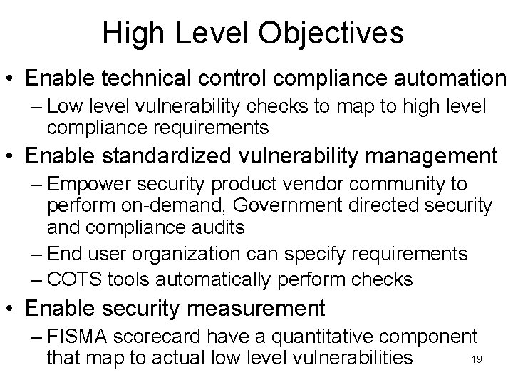High Level Objectives • Enable technical control compliance automation – Low level vulnerability checks