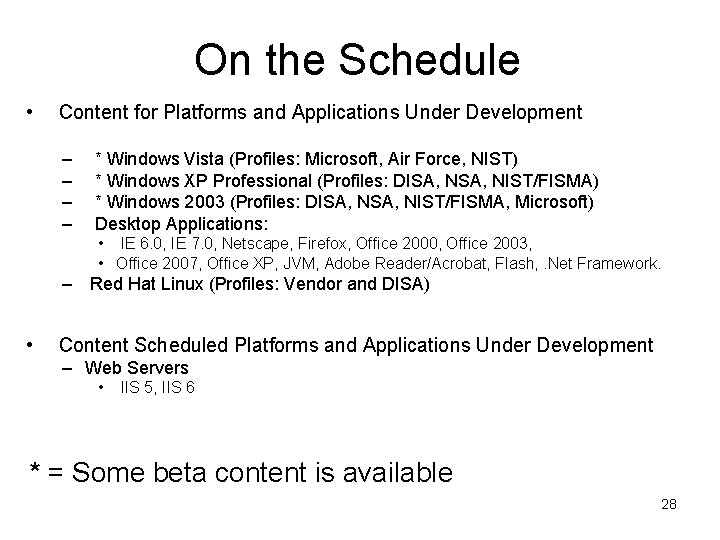 On the Schedule • Content for Platforms and Applications Under Development – – *