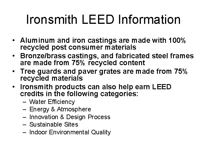 Ironsmith LEED Information • Aluminum and iron castings are made with 100% recycled post