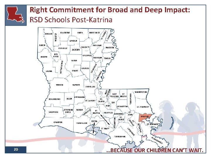 Right Commitment for Broad and Deep Impact: RSD Schools Post-Katrina 20 …BECAUSE OUR CHILDREN