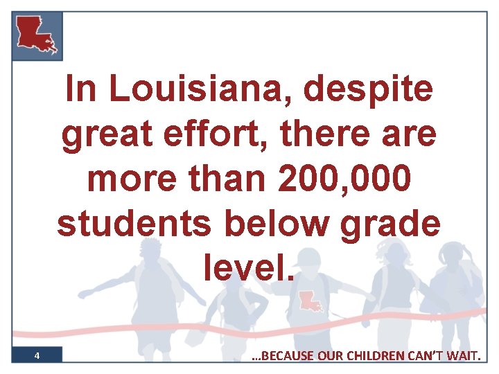 In Louisiana, despite great effort, there are more than 200, 000 students below grade