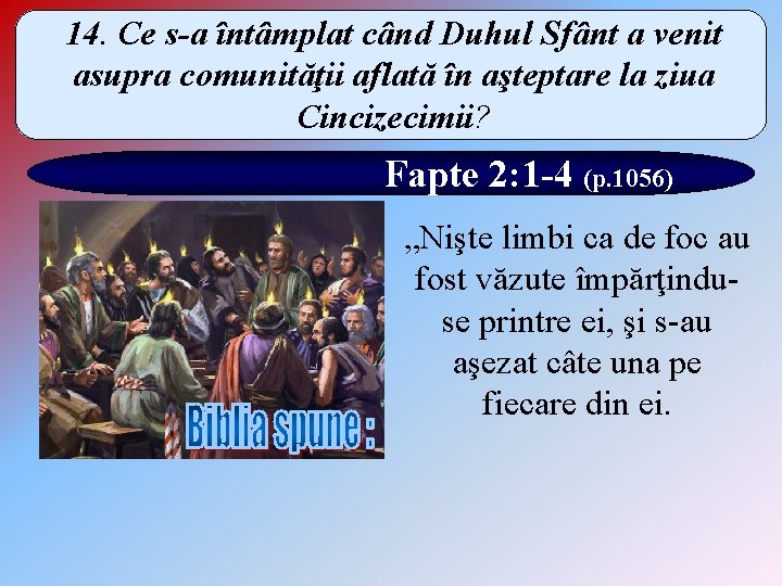 14. Ce s-a întâmplat când Duhul Sfânt a venit asupra comunităţii aflată în aşteptare