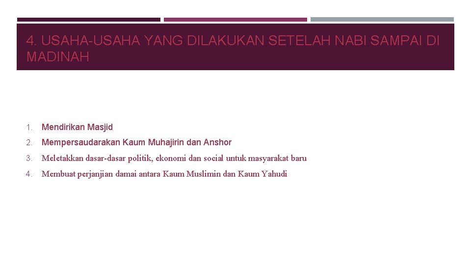 4. USAHA-USAHA YANG DILAKUKAN SETELAH NABI SAMPAI DI MADINAH 1. Mendirikan Masjid 2. Mempersaudarakan
