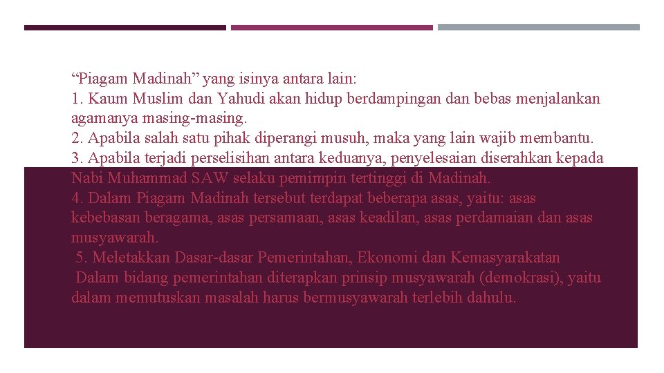 “Piagam Madinah” yang isinya antara lain: 1. Kaum Muslim dan Yahudi akan hidup berdampingan