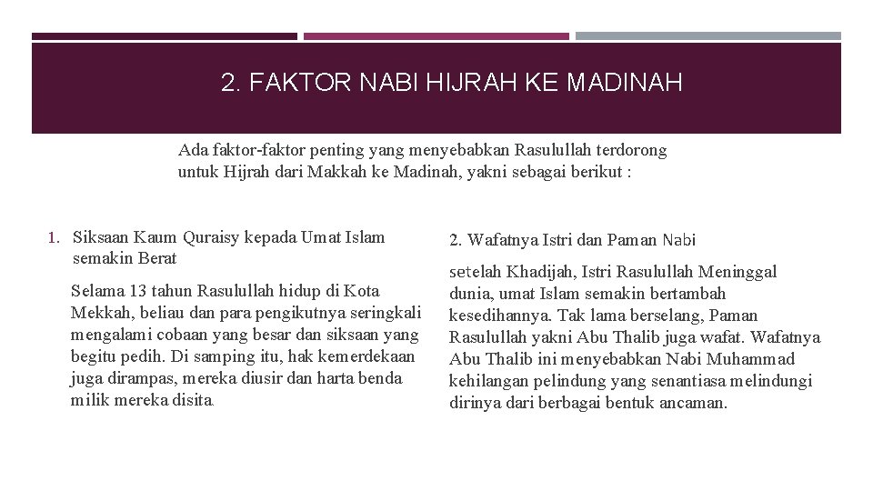 2. FAKTOR NABI HIJRAH KE MADINAH Ada faktor-faktor penting yang menyebabkan Rasulullah terdorong untuk