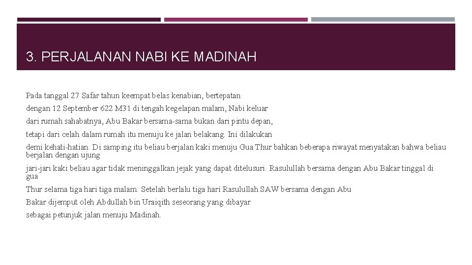 3. PERJALANAN NABI KE MADINAH Pada tanggal 27 Ṣafar tahun keempat belas kenabian, bertepatan