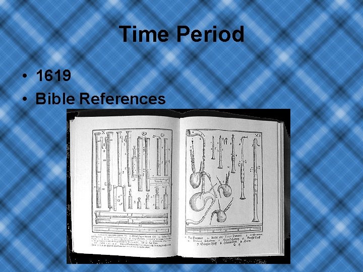 Time Period • 1619 • Bible References 