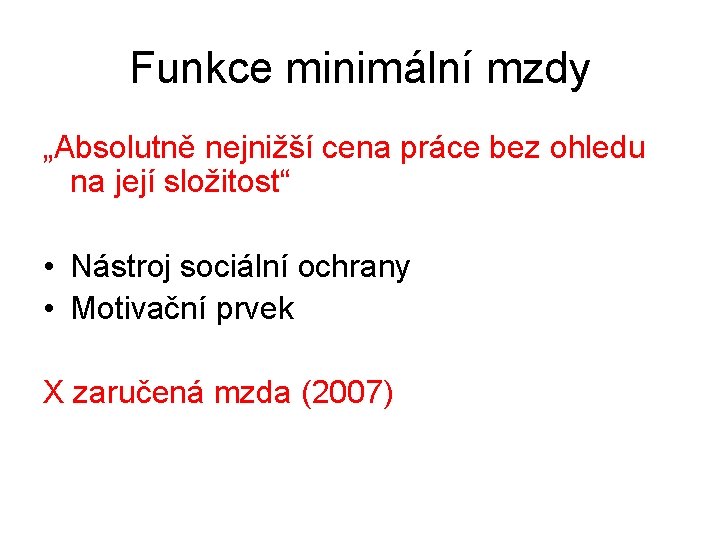 Funkce minimální mzdy „Absolutně nejnižší cena práce bez ohledu na její složitost“ • Nástroj