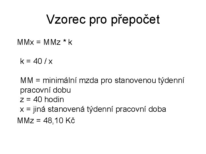 Vzorec pro přepočet MMx = MMz * k k = 40 / x MM