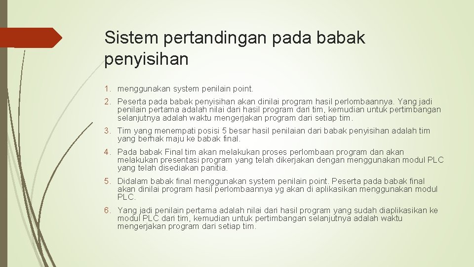 Sistem pertandingan pada babak penyisihan 1. menggunakan system penilain point. 2. Peserta pada babak