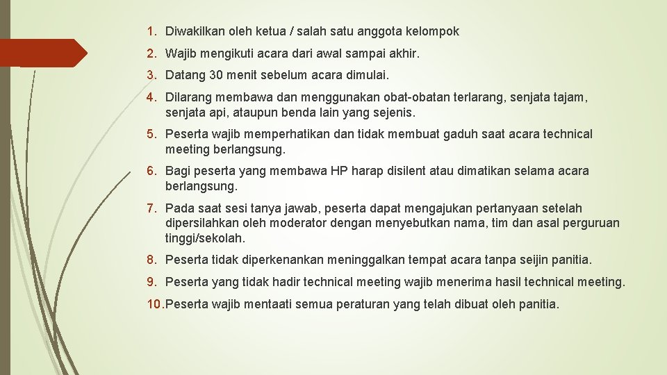 1. Diwakilkan oleh ketua / salah satu anggota kelompok 2. Wajib mengikuti acara dari