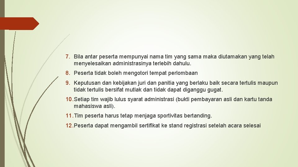 7. Bila antar peserta mempunyai nama tim yang sama maka diutamakan yang telah menyelesaikan