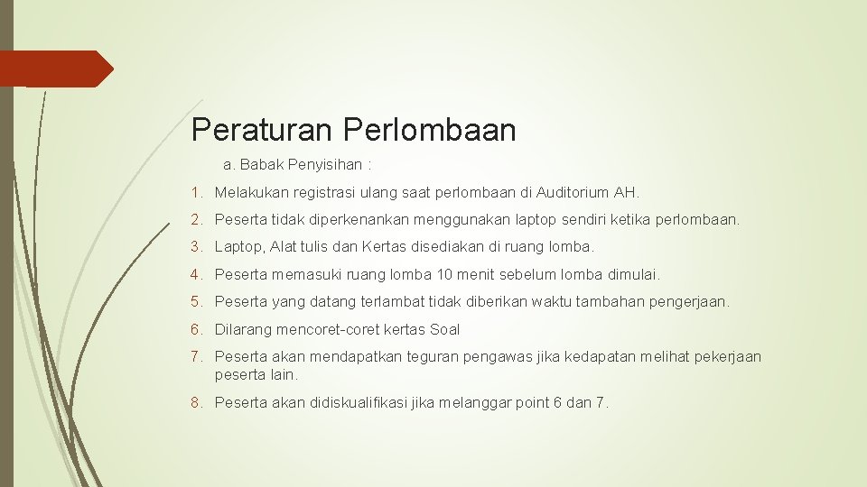 Peraturan Perlombaan a. Babak Penyisihan : 1. Melakukan registrasi ulang saat perlombaan di Auditorium