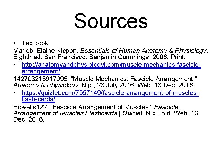 Sources • Textbook Marieb, Elaine Nicpon. Essentials of Human Anatomy & Physiology. Eighth ed.