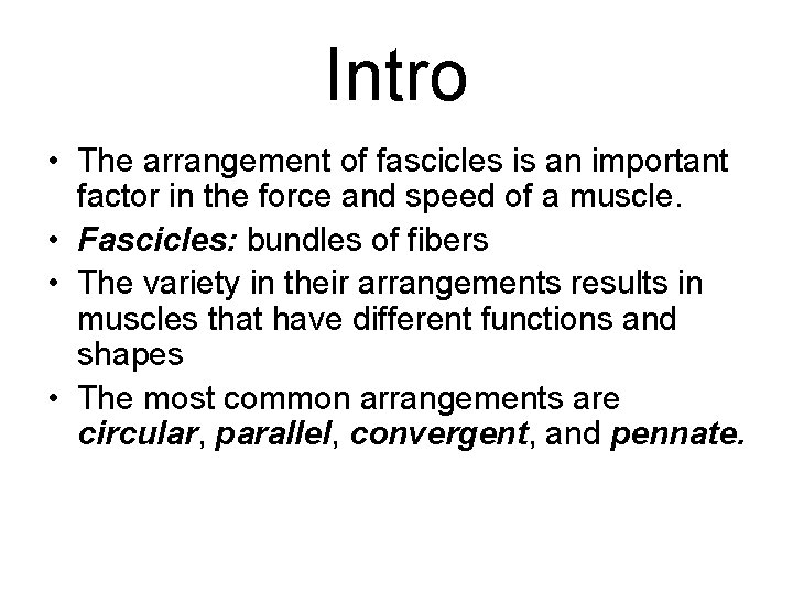 Intro • The arrangement of fascicles is an important factor in the force and