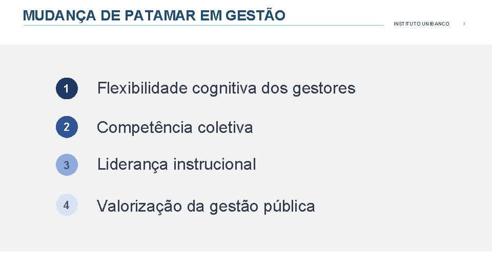 MUDANÇA DE PATAMAR EM GESTÃO 1 Flexibilidade cognitiva dos gestores 2 Competência coletiva 3