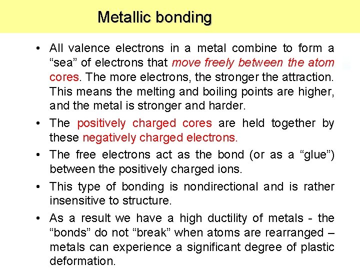  Metallic bonding • All valence electrons in a metal combine to form a
