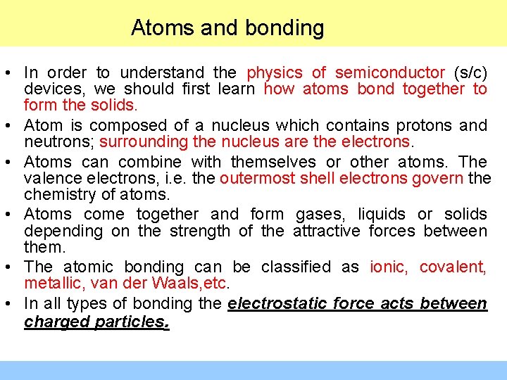 Atoms and bonding • In order to understand the physics of semiconductor (s/c) devices,