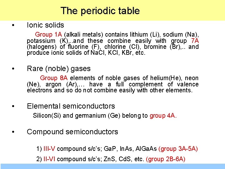  The periodic table • Ionic solids Group 1 A (alkali metals) contains lithium
