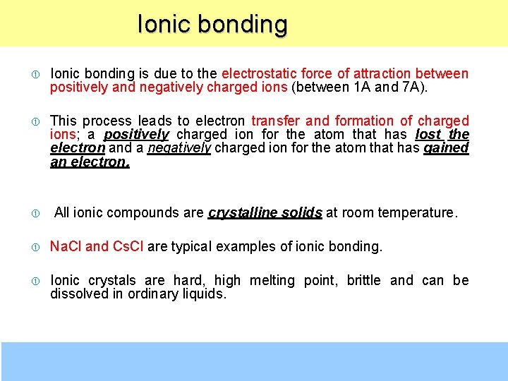  Ionic bonding is due to the electrostatic force of attraction between positively and