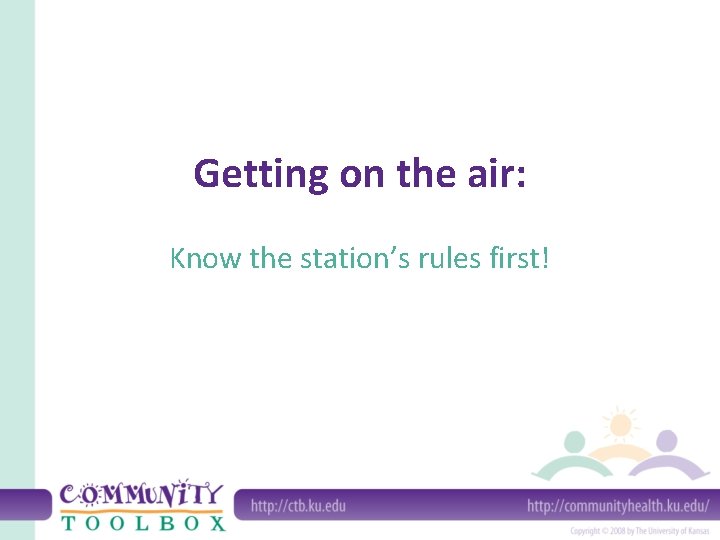 Getting on the air: Know the station’s rules first!  Getting on the air: Know the station’s rules first!