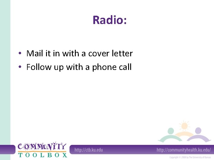 Radio: • Mail it in with a cover letter • Follow up with a Radio: • Mail it in with a cover letter • Follow up with a