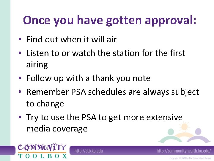 Once you have gotten approval: • Find out when it will air • Listen Once you have gotten approval: • Find out when it will air • Listen