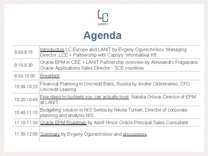 Agenda 9: 00 -9: 15 Introduction LC Europe and LANIT by Evgeny Ogurechnikov, Managing