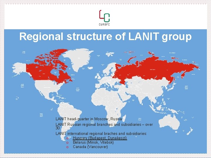Regional structure of LANIT group LANIT head-quarter in Moscow, Russia LANIT Russian regional branches