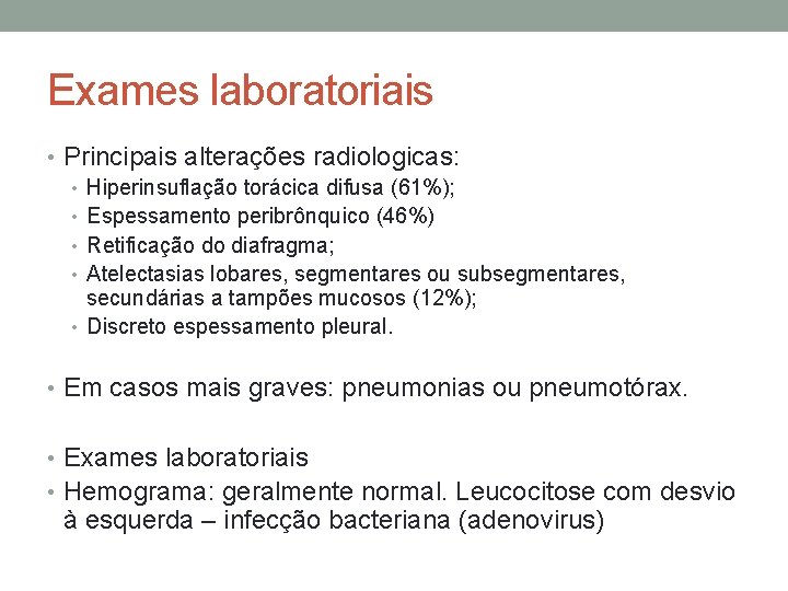 Exames laboratoriais • Principais alterações radiologicas: • Hiperinsuflação torácica difusa (61%); • Espessamento peribrônquico