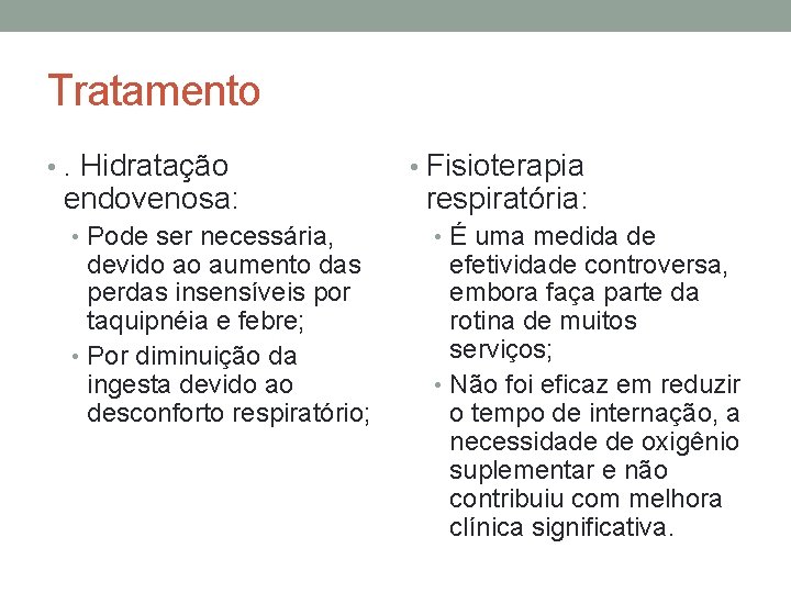 Tratamento • . Hidratação endovenosa: • Pode ser necessária, devido ao aumento das perdas