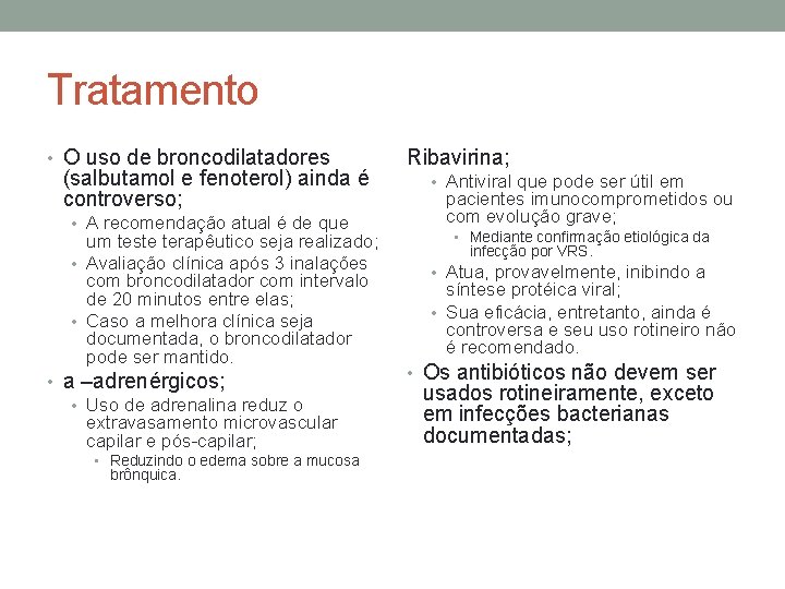 Tratamento • O uso de broncodilatadores (salbutamol e fenoterol) ainda é controverso; • A