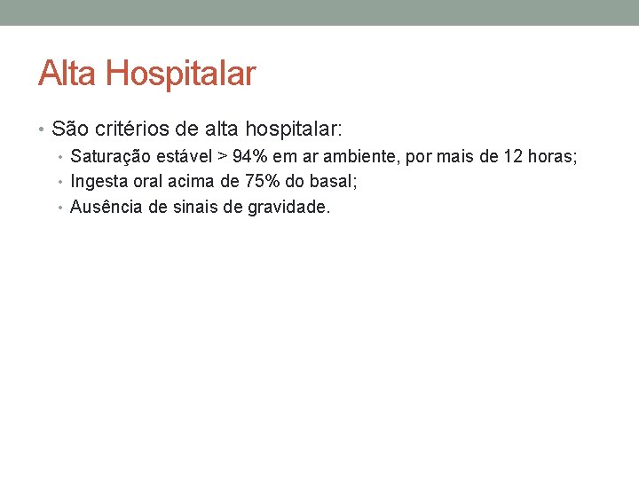 Alta Hospitalar • São critérios de alta hospitalar: • Saturação estável > 94% em