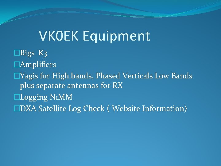 VK 0 EK Equipment �Rigs K 3 �Amplifiers �Yagis for High bands, Phased Verticals