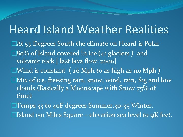 Heard Island Weather Realities �At 53 Degrees South the climate on Heard is Polar