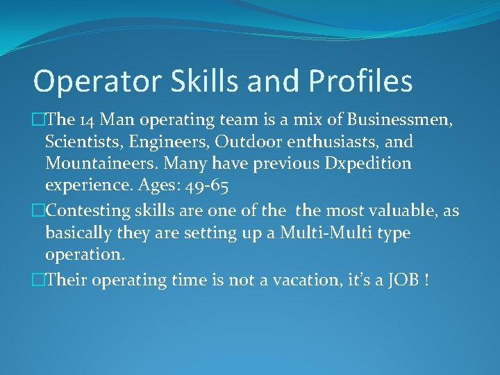 Operator Skills and Profiles �The 14 Man operating team is a mix of Businessmen,