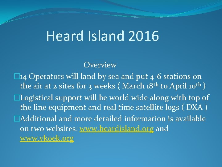 Heard Island 2016 Overview � 14 Operators will land by sea and put 4