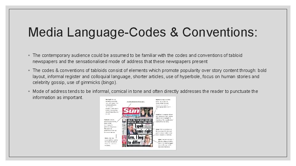 Media Language-Codes & Conventions: ◦ The contemporary audience could be assumed to be familiar