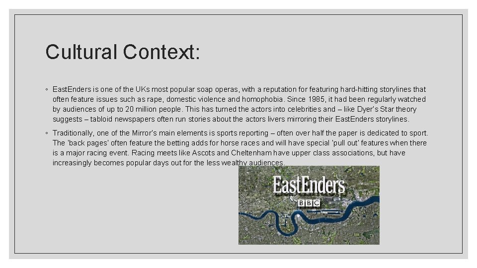 Cultural Context: ◦ East. Enders is one of the UKs most popular soap operas,