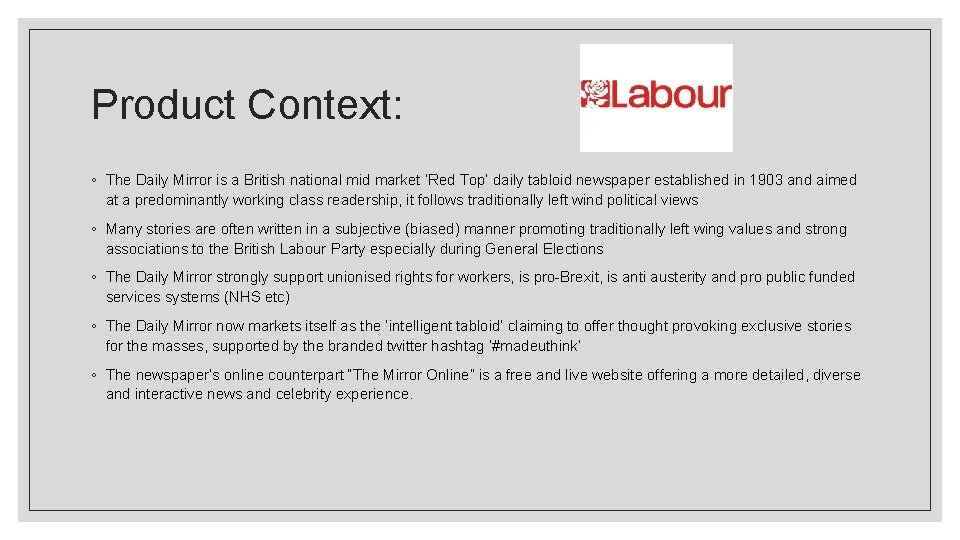 Product Context: ◦ The Daily Mirror is a British national mid market ‘Red Top’