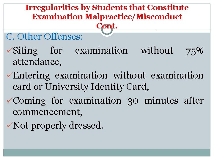 Irregularities by Students that Constitute Examination Malpractice/Misconduct Cont. C. Other Offenses: üSiting for examination
