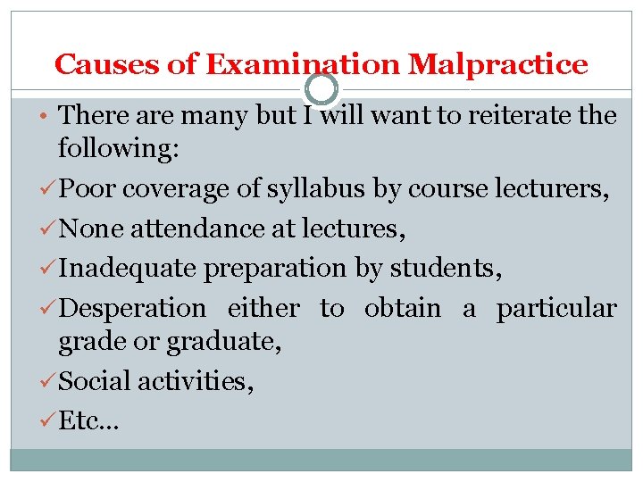 Causes of Examination Malpractice • There are many but I will want to reiterate
