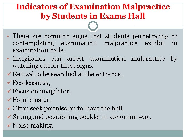 Indicators of Examination Malpractice by Students in Exams Hall • There are common signs