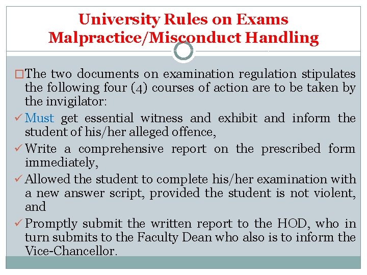 University Rules on Exams Malpractice/Misconduct Handling �The two documents on examination regulation stipulates the