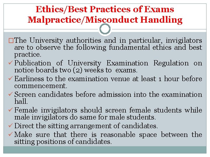 Ethics/Best Practices of Exams Malpractice/Misconduct Handling �The University authorities and in particular, invigilators are