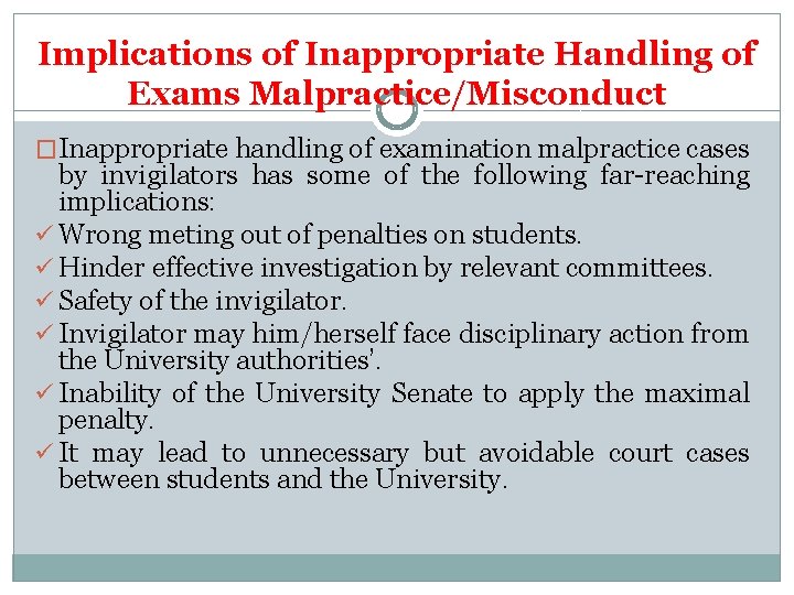 Implications of Inappropriate Handling of Exams Malpractice/Misconduct �Inappropriate handling of examination malpractice cases by