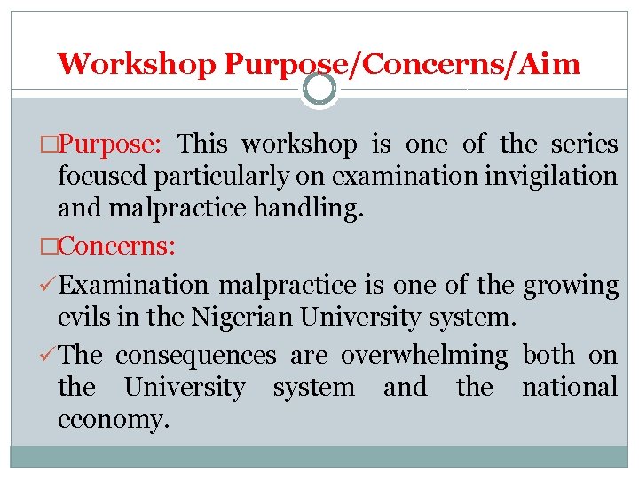 Workshop Purpose/Concerns/Aim �Purpose: This workshop is one of the series focused particularly on examination