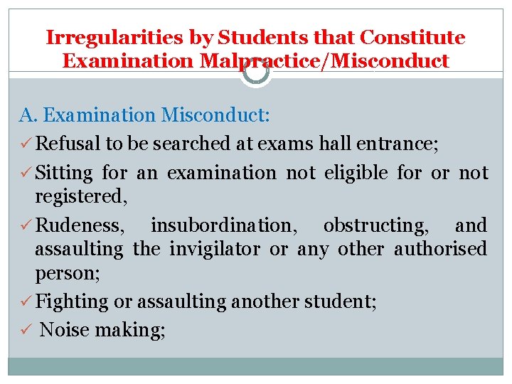 Irregularities by Students that Constitute Examination Malpractice/Misconduct A. Examination Misconduct: ü Refusal to be