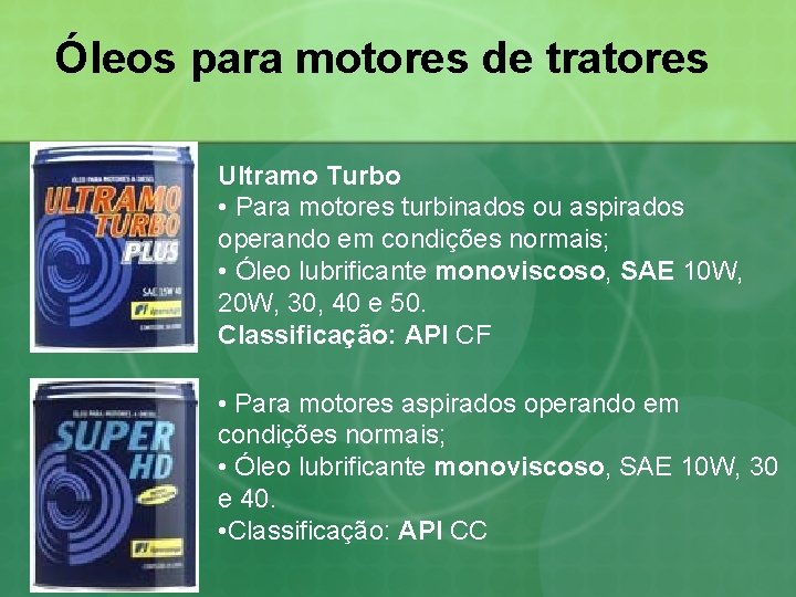 Óleos para motores de tratores Ultramo Turbo • Para motores turbinados ou aspirados operando