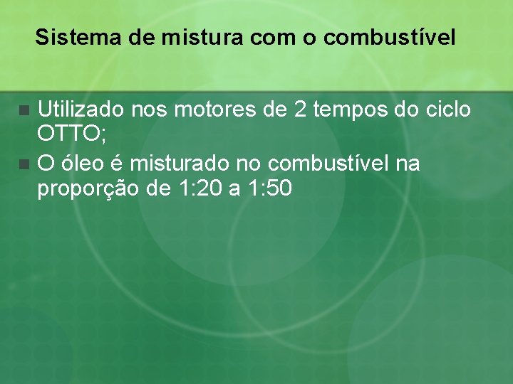 Sistema de mistura com o combustível Utilizado nos motores de 2 tempos do ciclo